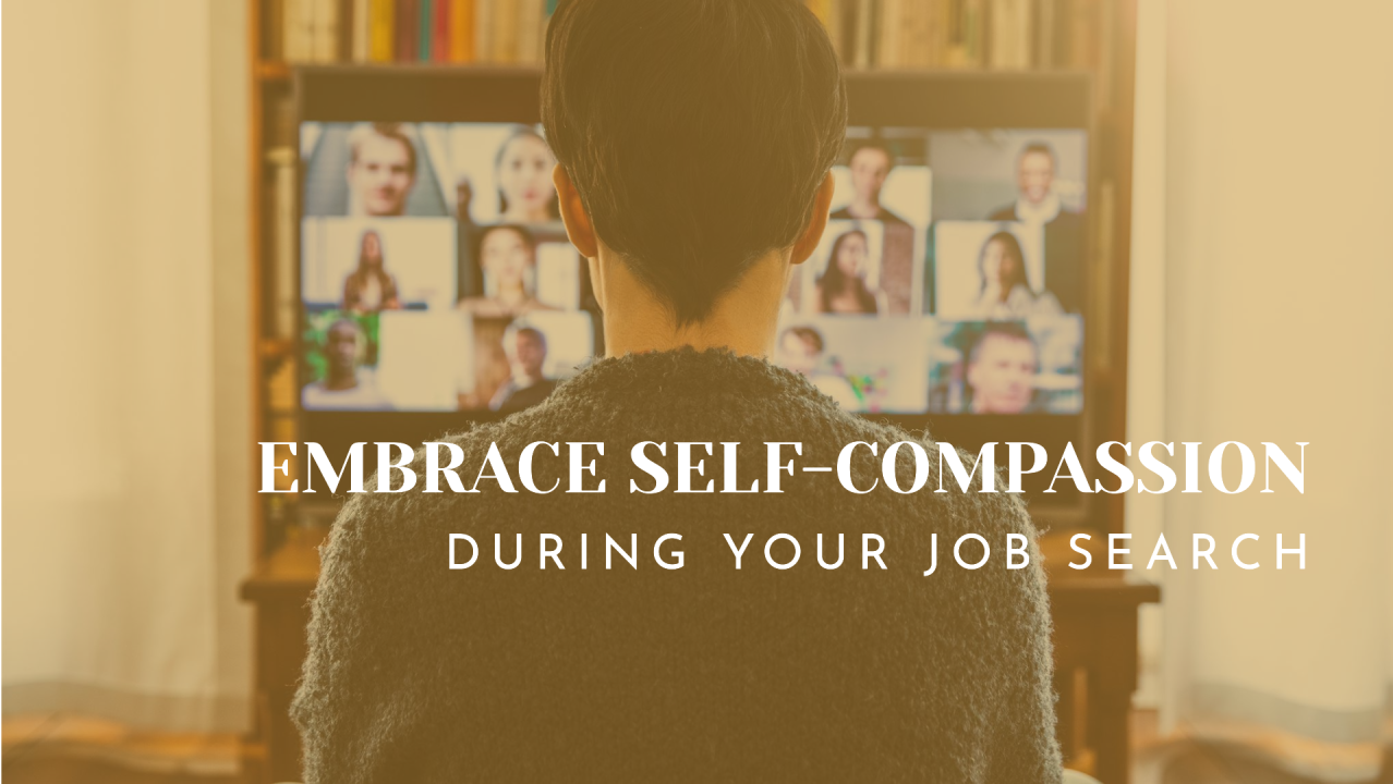 Read more about the article Embracing Self-Compassion During the Job Search